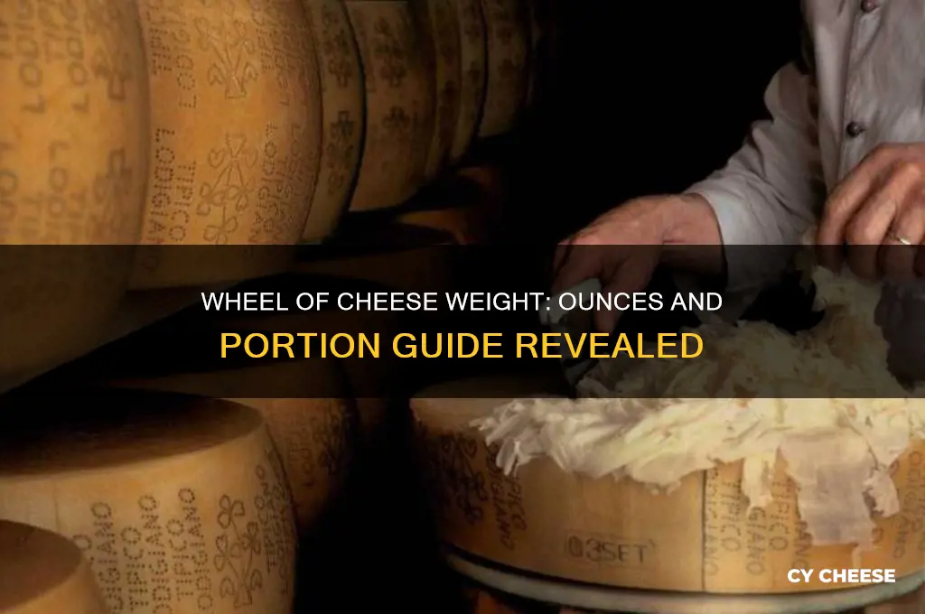 how many ounces is a wheel of cheese