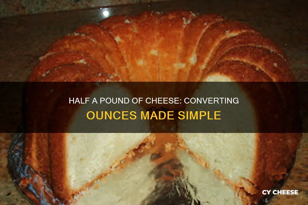 how many ounces is half a pound of cheese
