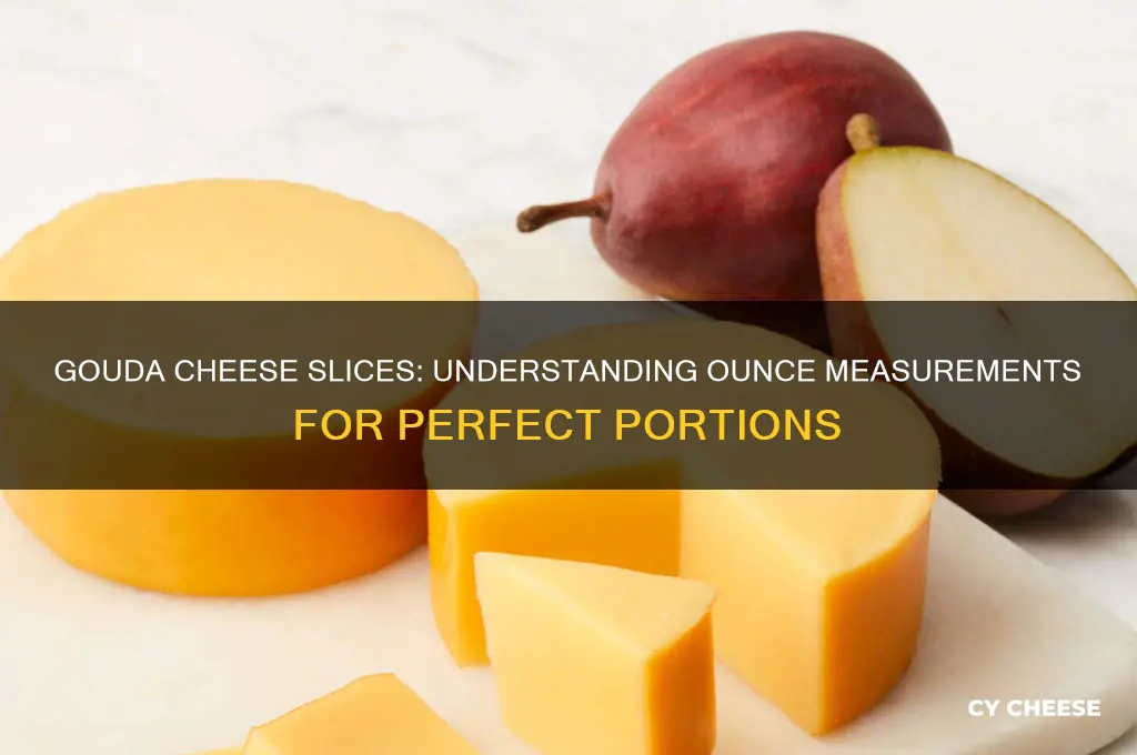 how many ounces is in a slice of gouda cheese