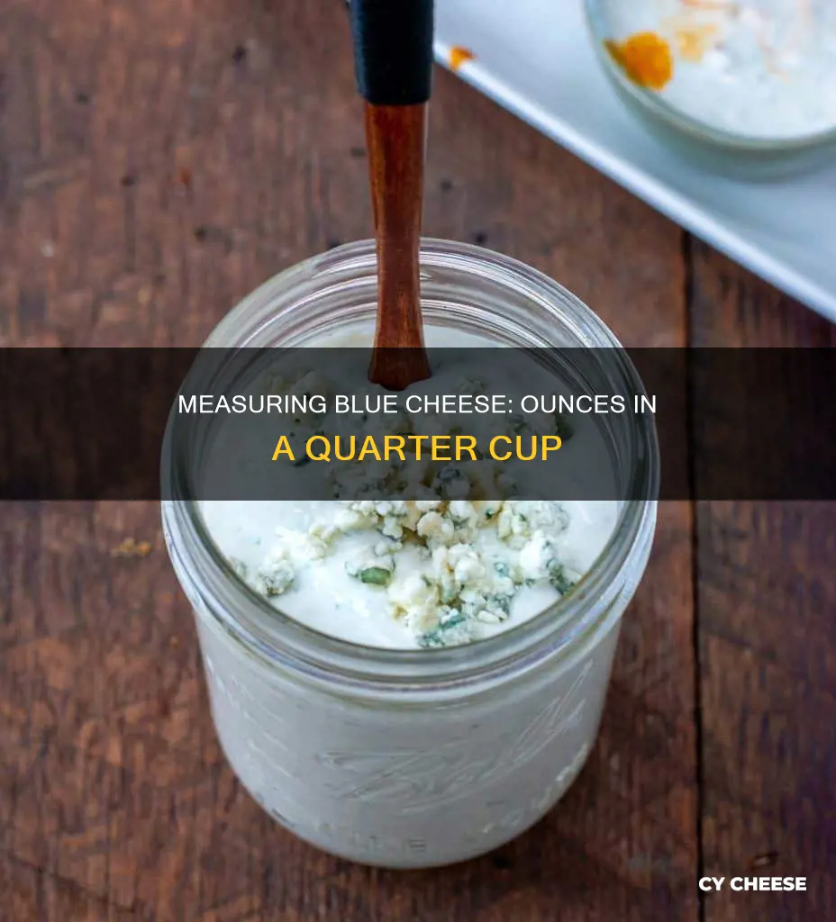 how many ounces of blue cheese in 1 4 cup