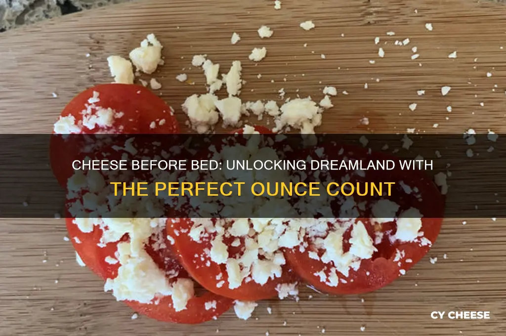 how many ounces of cheese before bed to have dreams