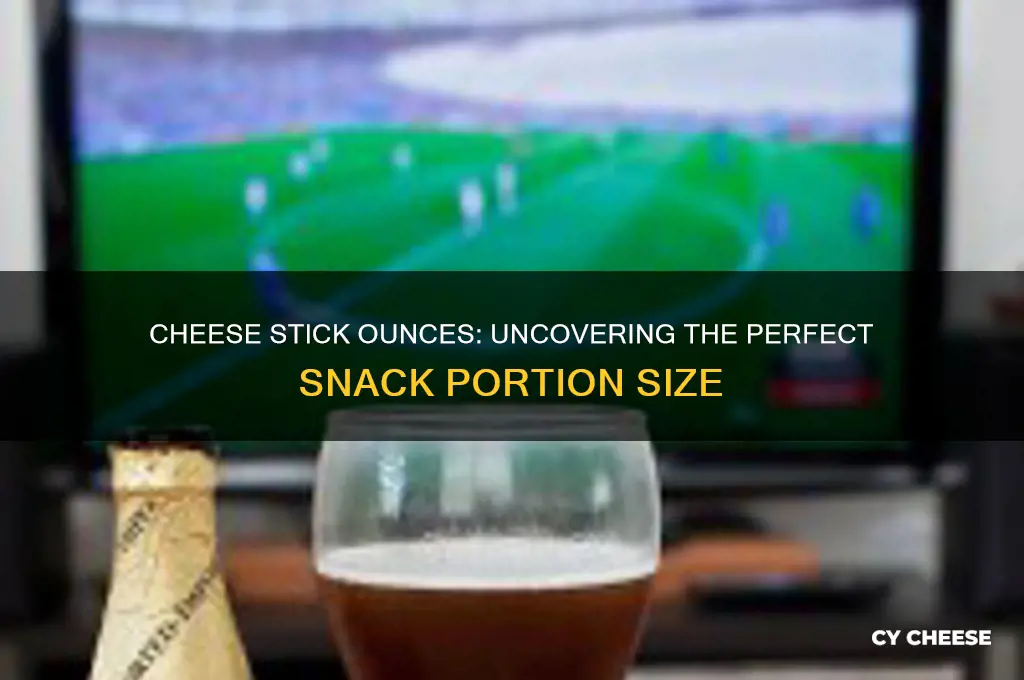 how many ounces of cheese in a cheese stick