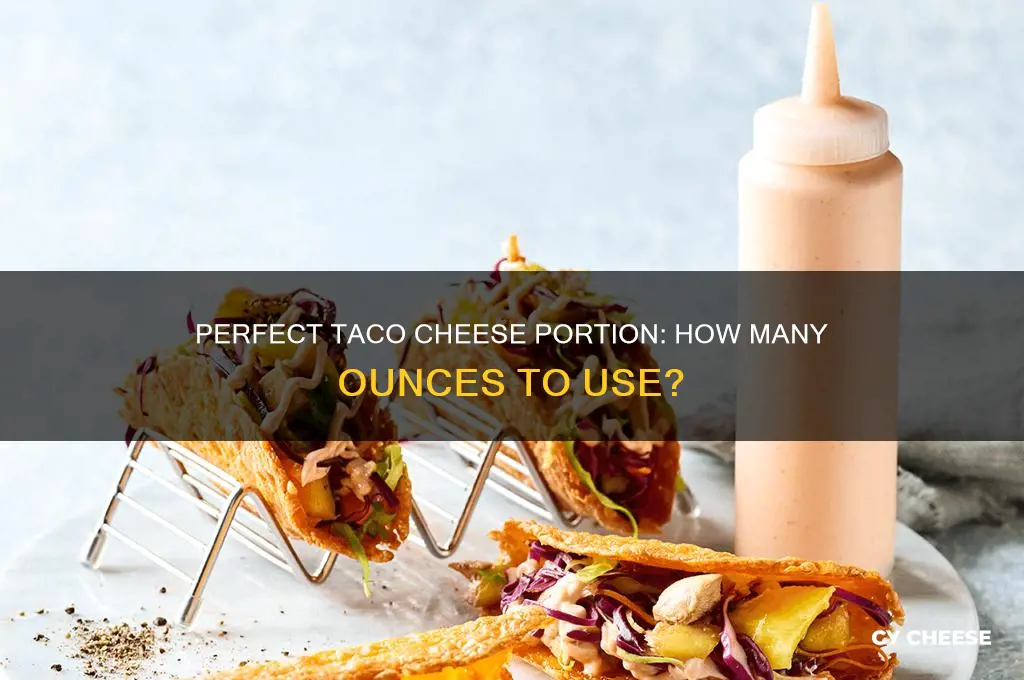 how many ounces of cheese in a taco