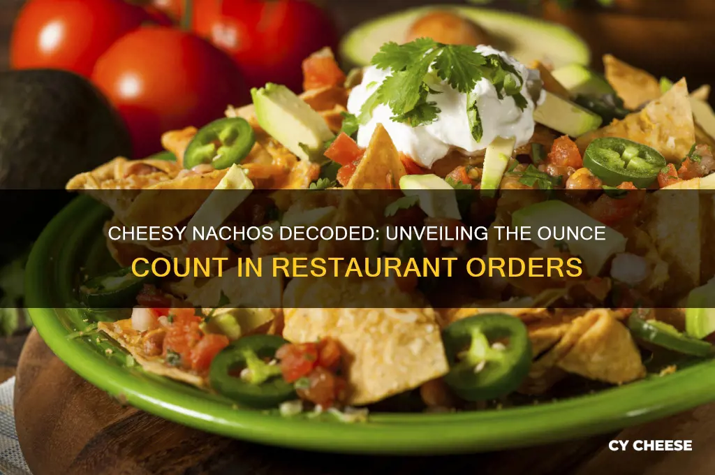 how many ounces of cheese in restaurant nachos
