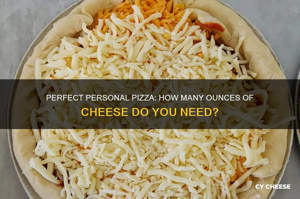 how many ounces of cheese is needed for a personalpizza