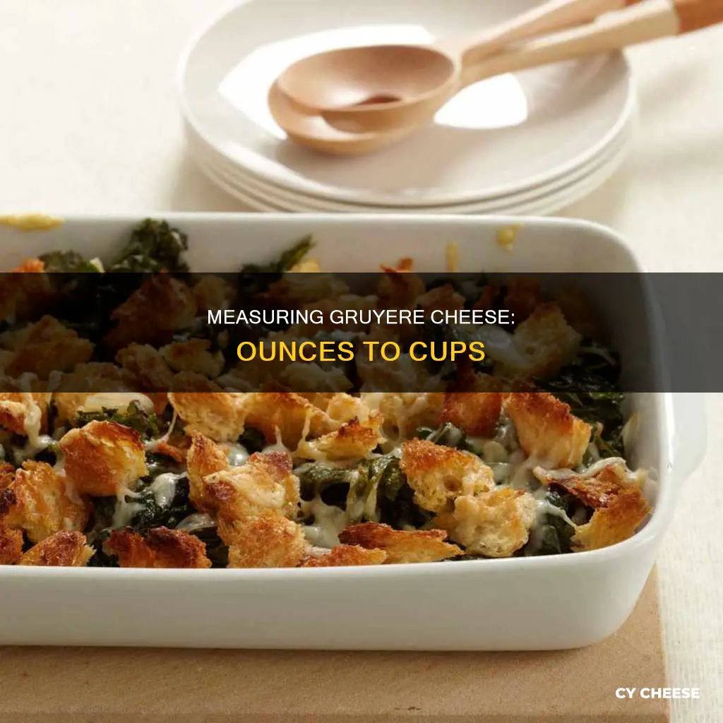 how many ounces of gruyere cheese in a cup