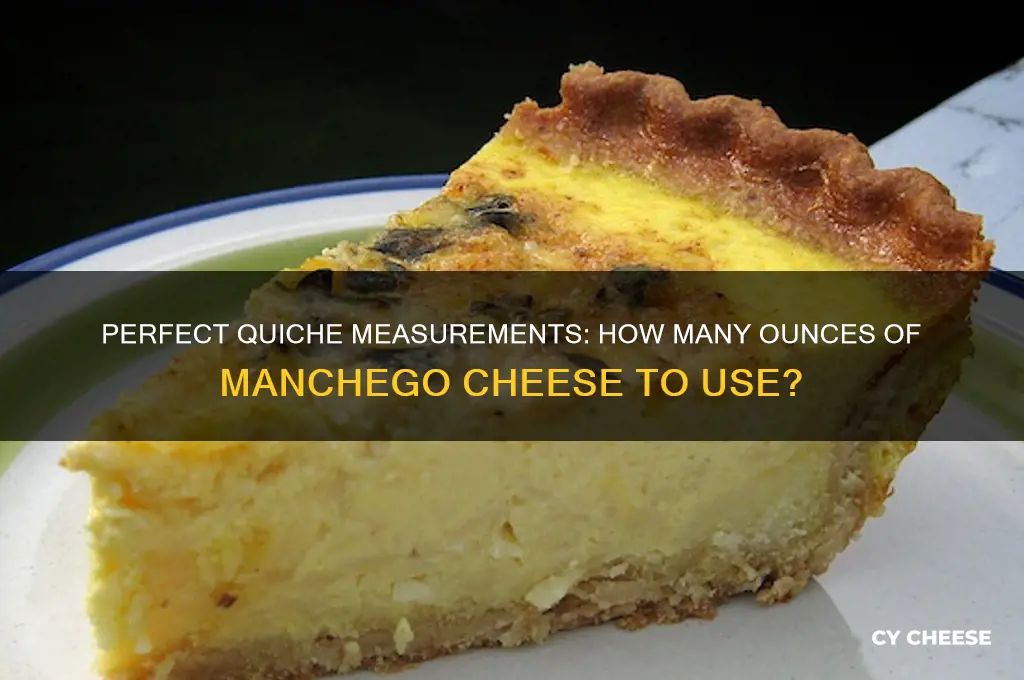 how many ounces of manchego cheese in a quiche