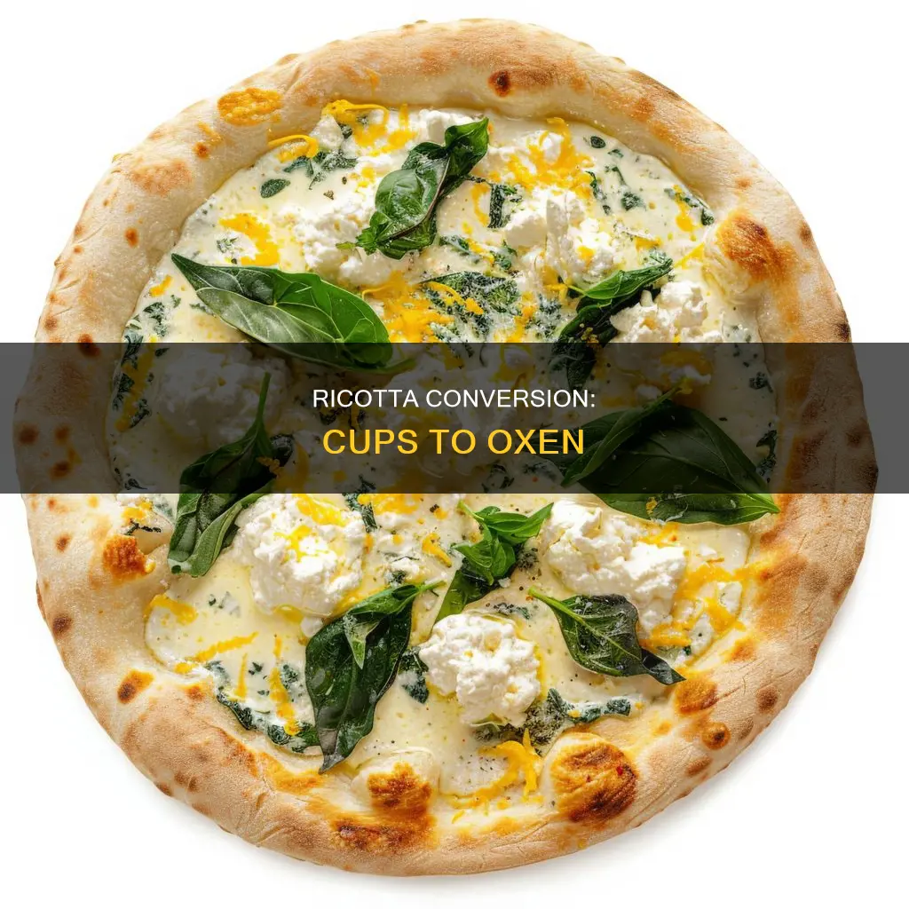 how many ox is 4 cups of ricotta cheese