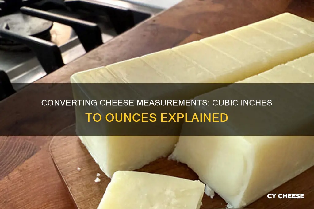 how many oz in a cubic inch of cheese
