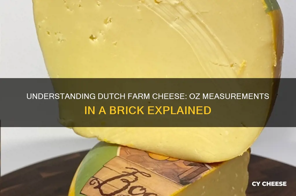 how many ozvare in a brick of dutch farm cheese