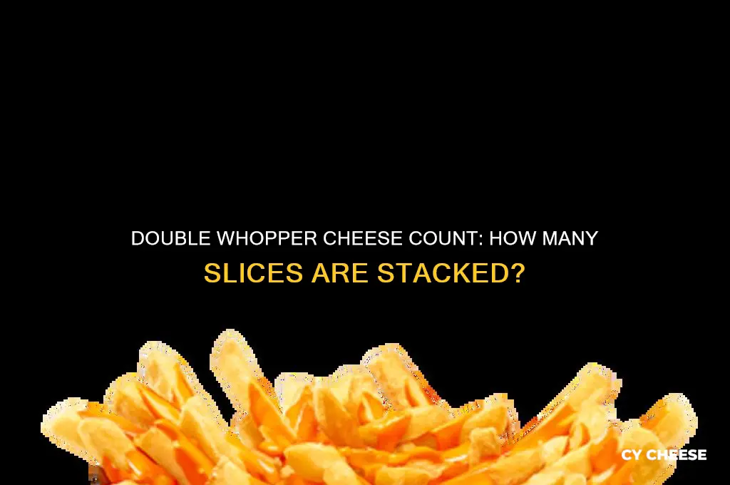 how many piexes of cheese on a double whopper