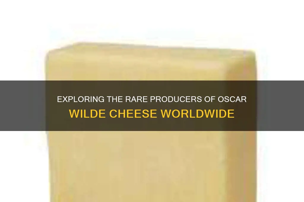 how many producers are there of oscar wilde cheese