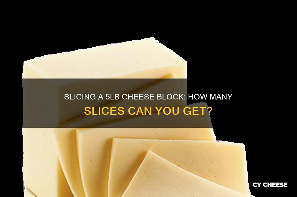 how many slices in 5lb block of cheese