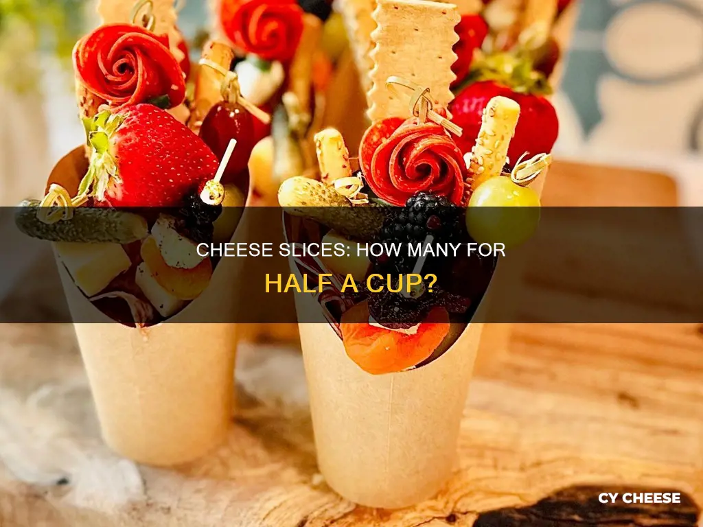 how many slices of cheese equals half a cup
