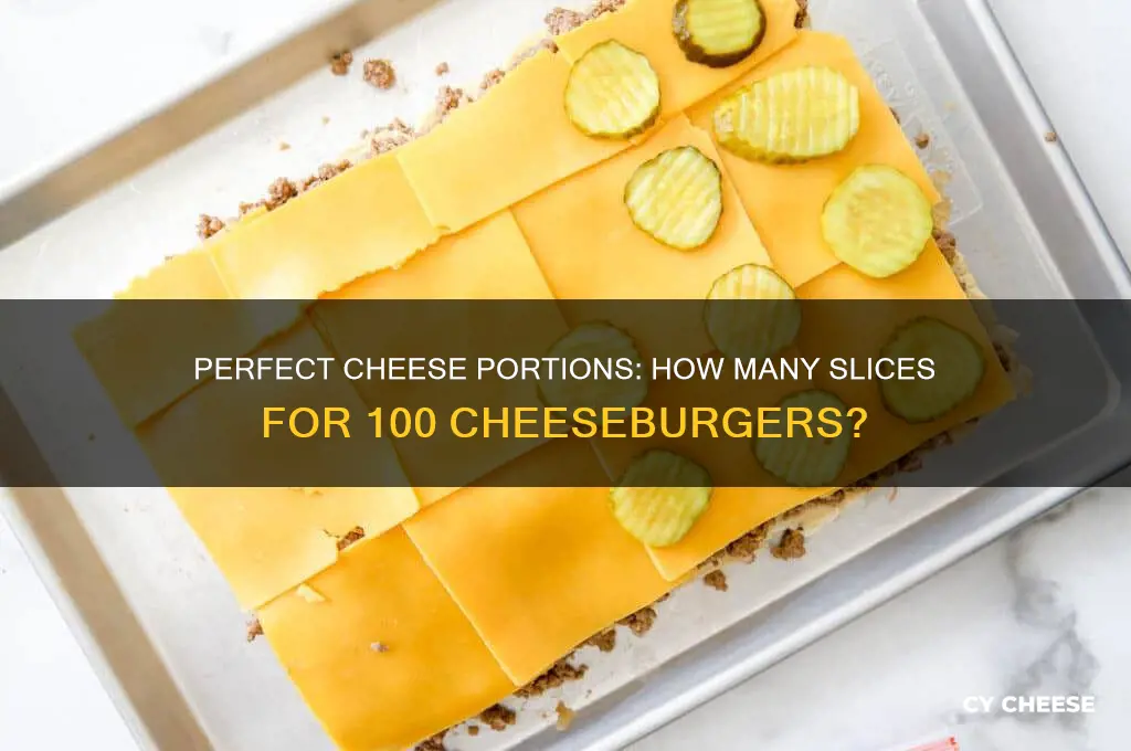 how many slices of cheese for 100 cheeseburgers