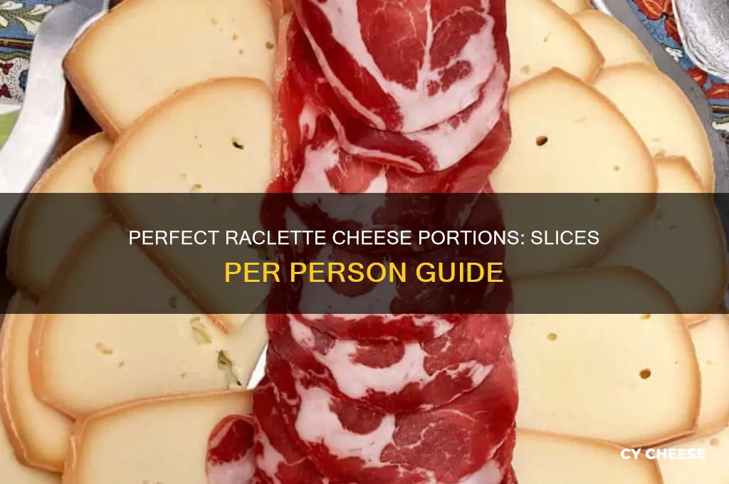 how many slices of raclette cheese per person
