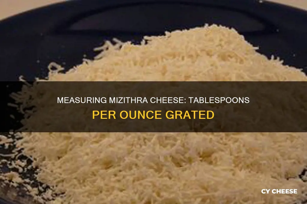 how many tablespoons grated mizithra cheese in an ounce