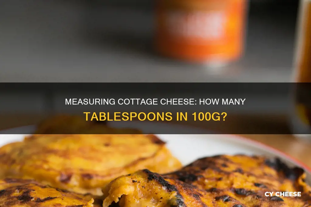 how many tablespoons is 100g of cottage cheese