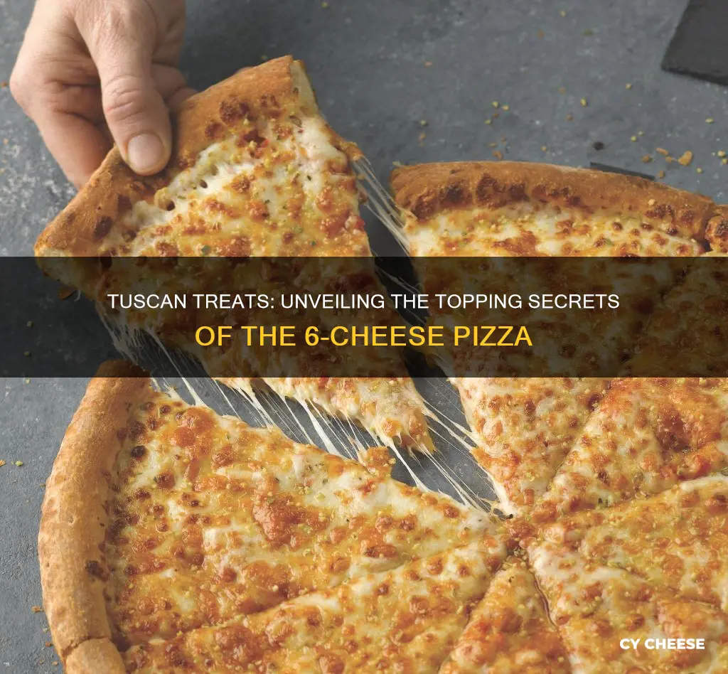 how many toppings is the tuscan 6 cheese pizza