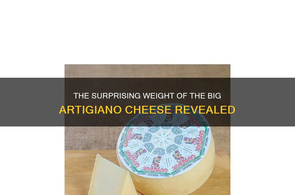 how mu h did the big artigiano cheese weight