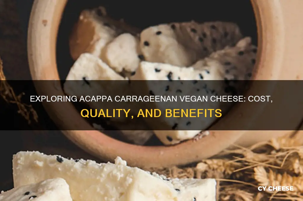 how much acappa carragean vegan cheese