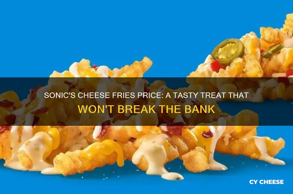 how much are cheese fries at sonic