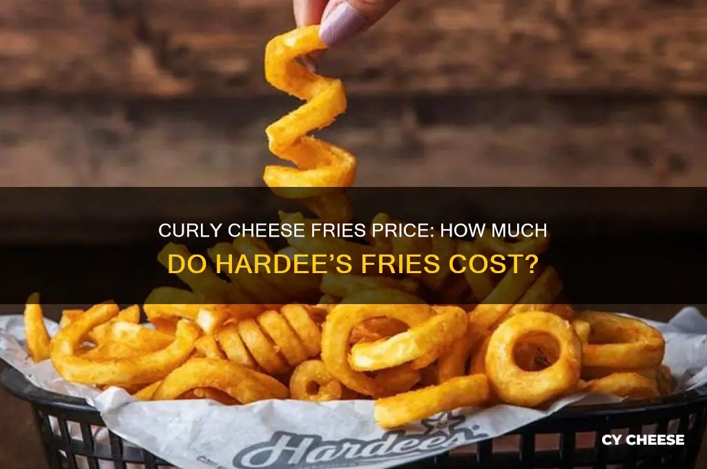how much are hardees curly cheese fries