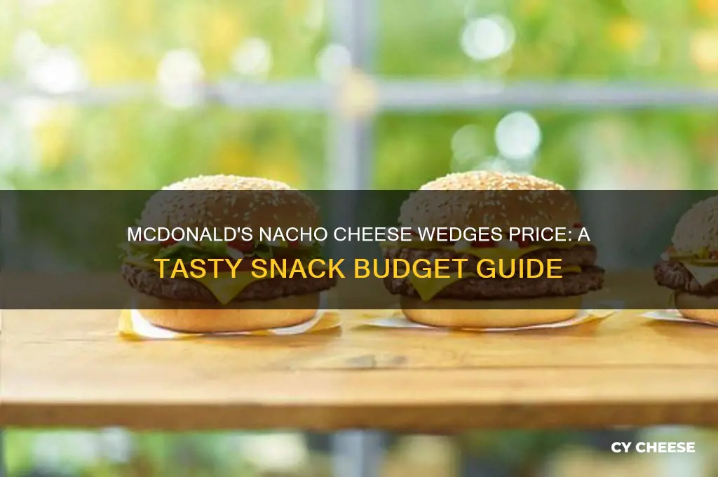 how much are mcdonalds nacho cheese wedges