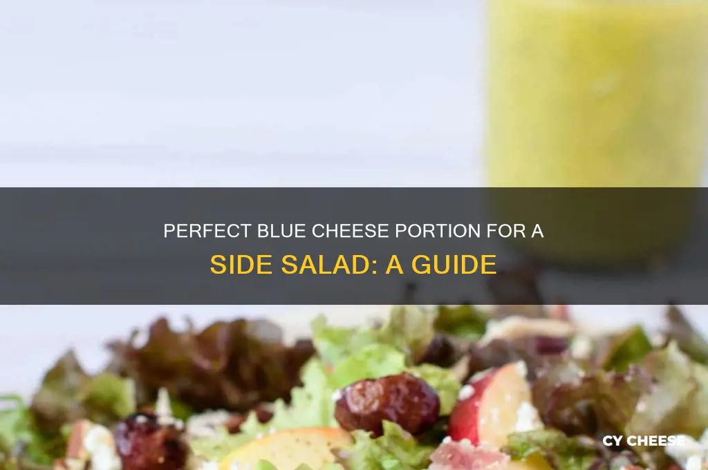 how much blue cheese for side salad