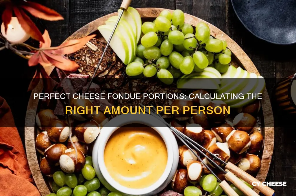 how much cheese fondue per person to calculate