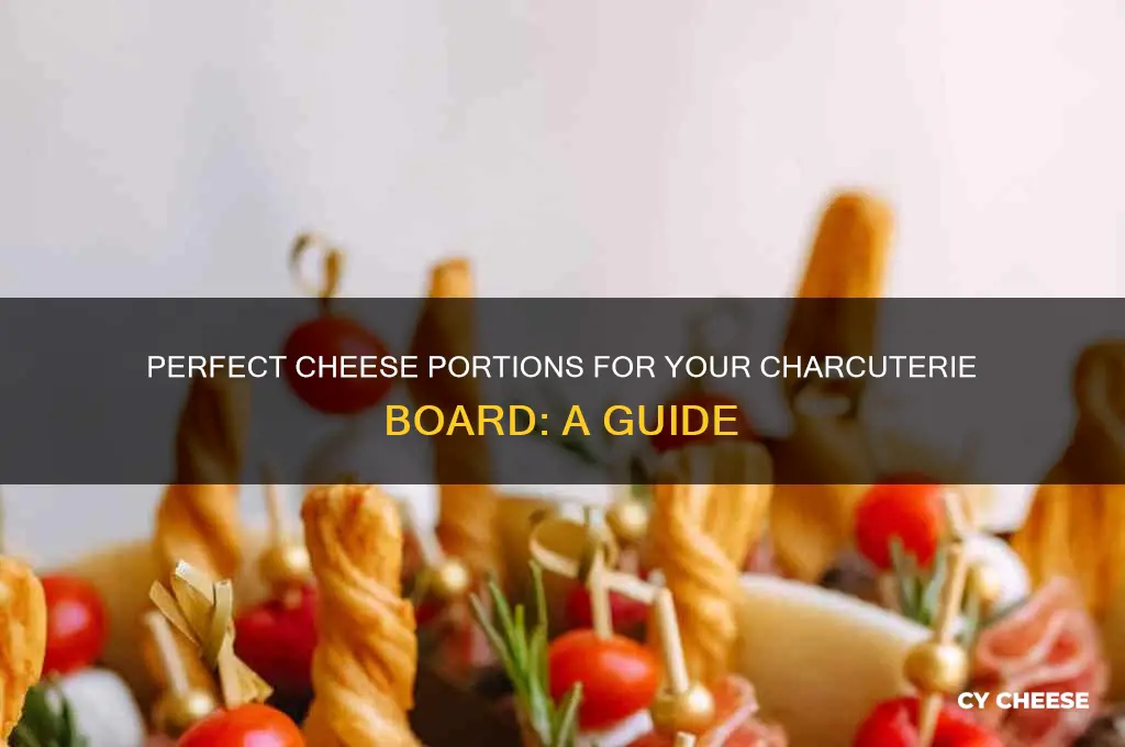 how much cheese for charcuterie