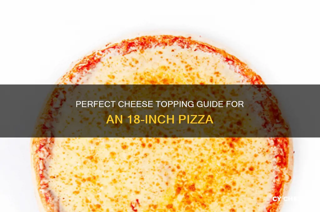 how much cheese on a 18 inch pizza