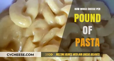 Perfect Pasta-to-Cheese Ratio: How Much Cheese per Pound of Pasta?