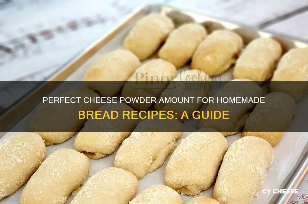 how much cheese powder do i add to bread recipe