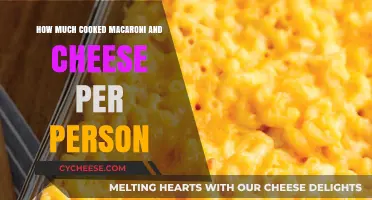 Perfect Portions: How Much Cooked Macaroni and Cheese Per Person