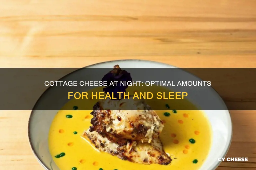 how much cottage cheese at night