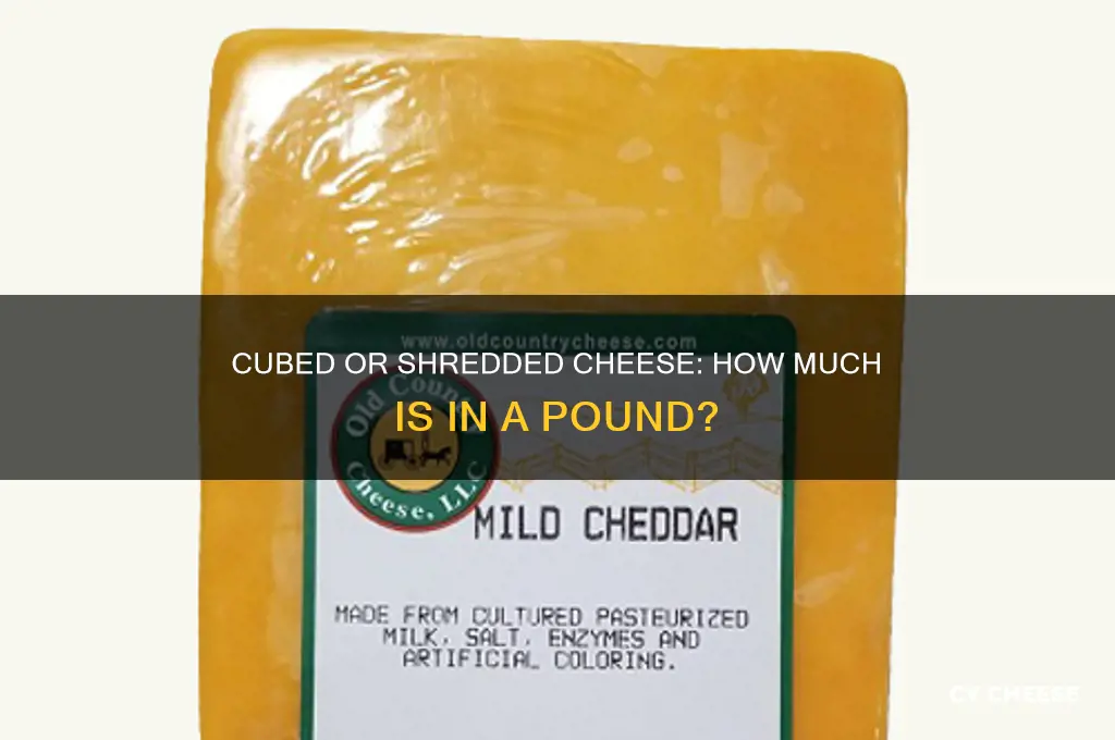how much cubed or shredded cheese is in a pound