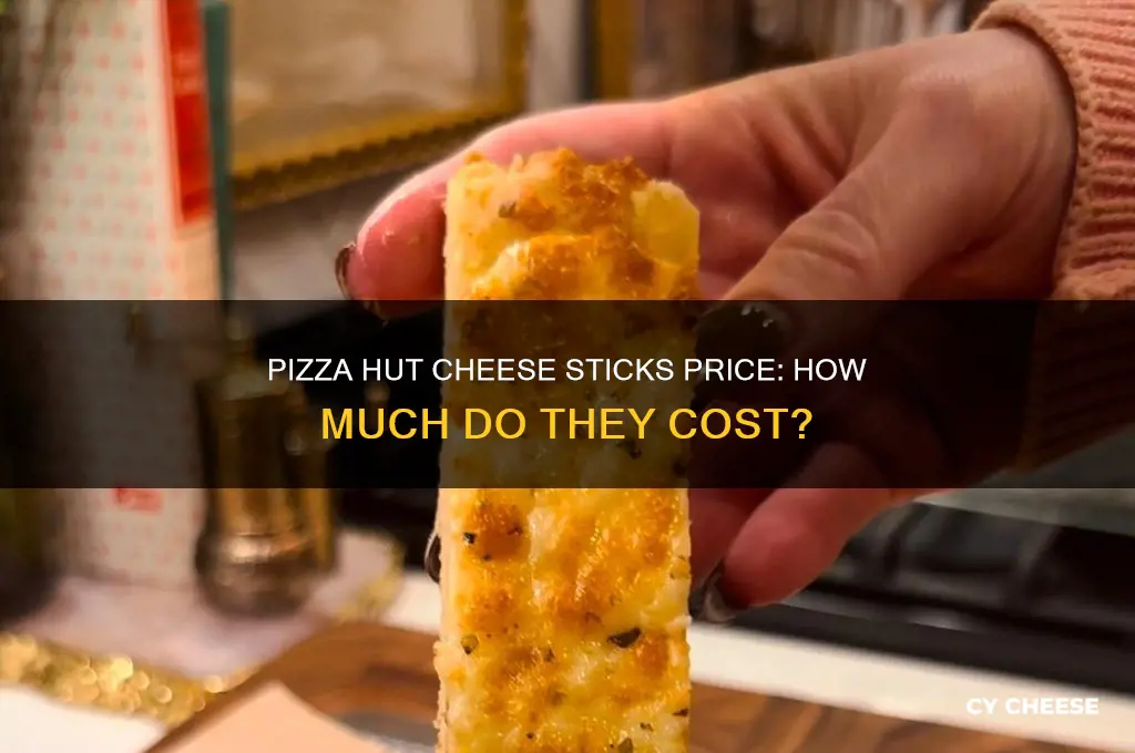 how much do cheese sticks cost at pizza hut