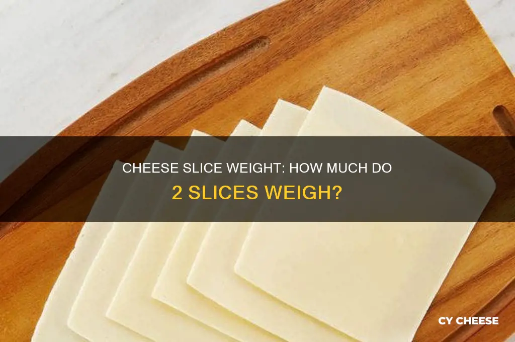 how much does 2 slices of cheese weigh