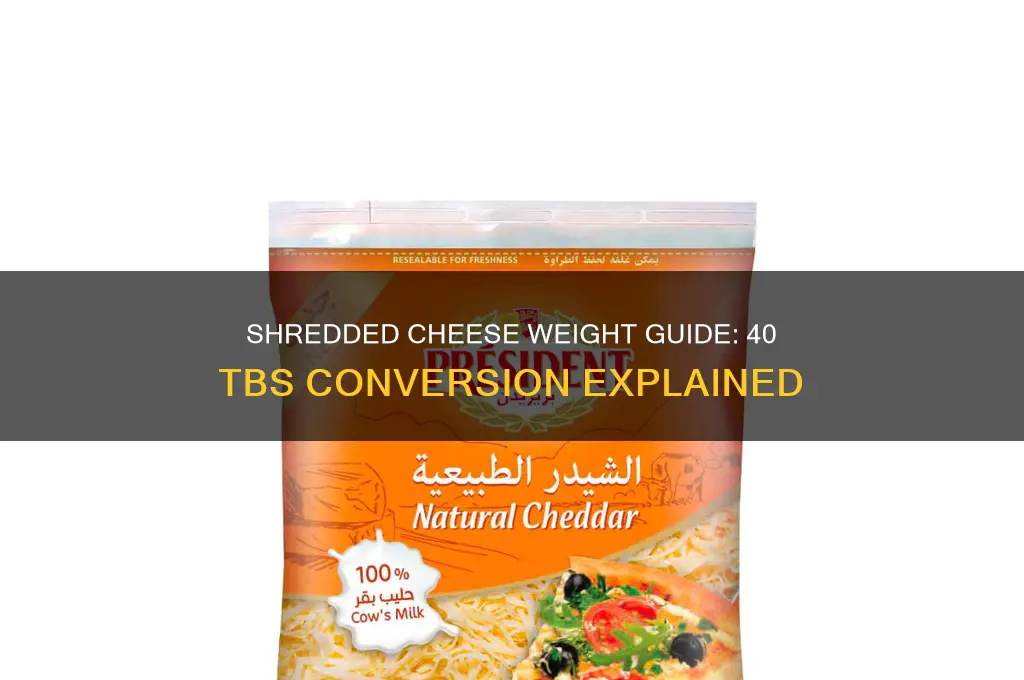 how much does 40 tbs of shredded cheese weigh