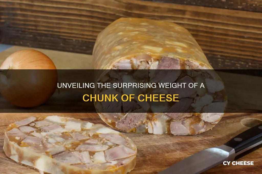 how much does a chunk of cheese weigh