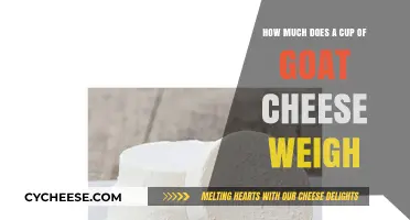 Measuring Goat Cheese: How Much Does a Cup Weigh?