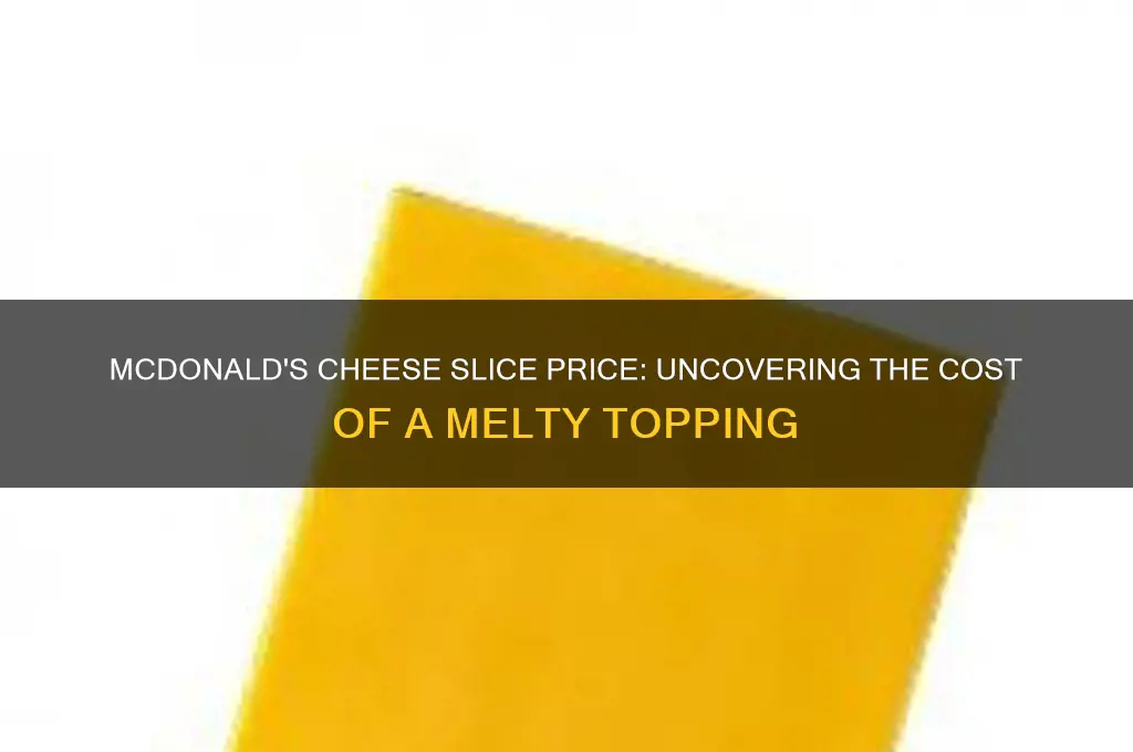 how much does a slice of cheese cost mcdonalds