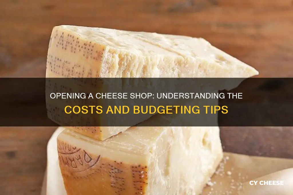 how much does it cost to open a cheese shop
