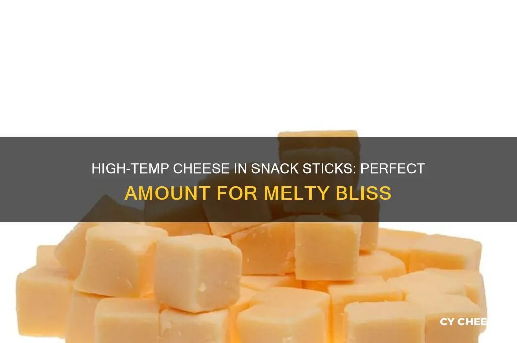 how much high temp cheese in snack sticks