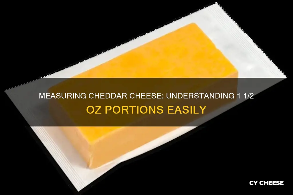 how much is 1 1 2 oz cheddar cheese