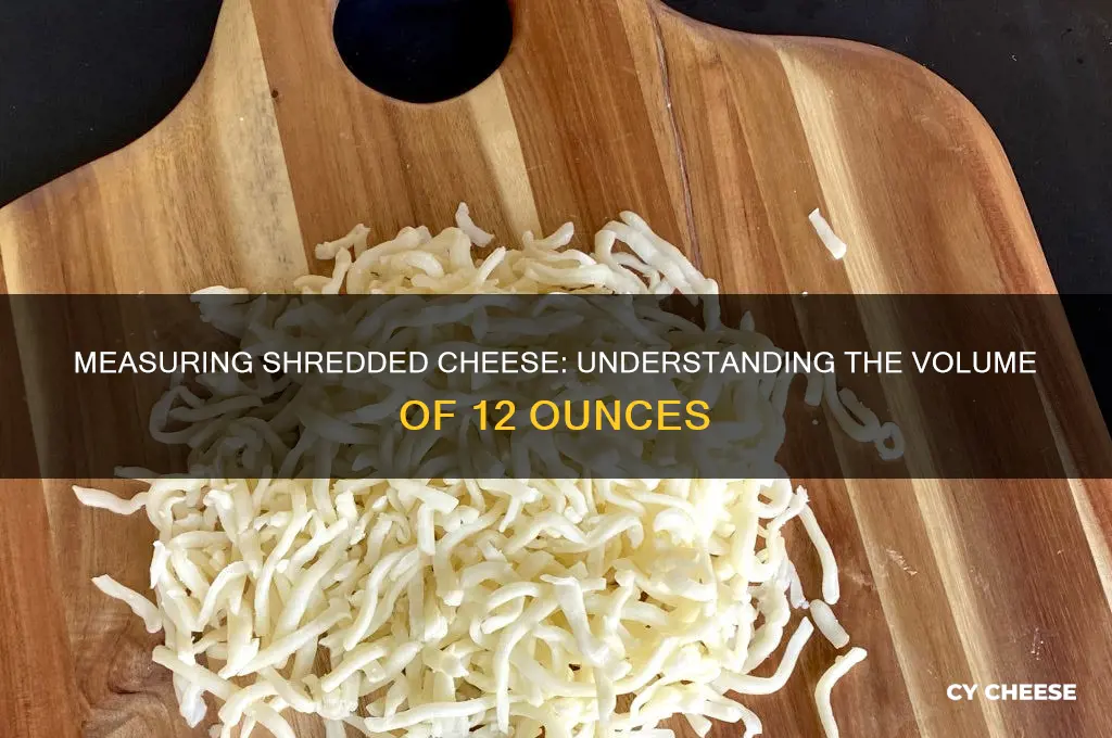 how much is 12 oz of shredded cheese