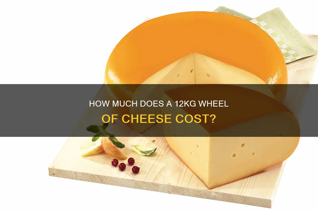 how much is 12kg wheel of cheese