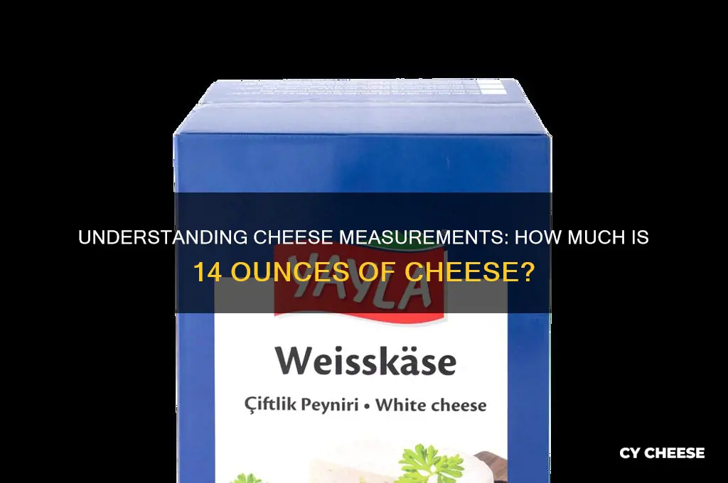how much is 14 oz of cheese