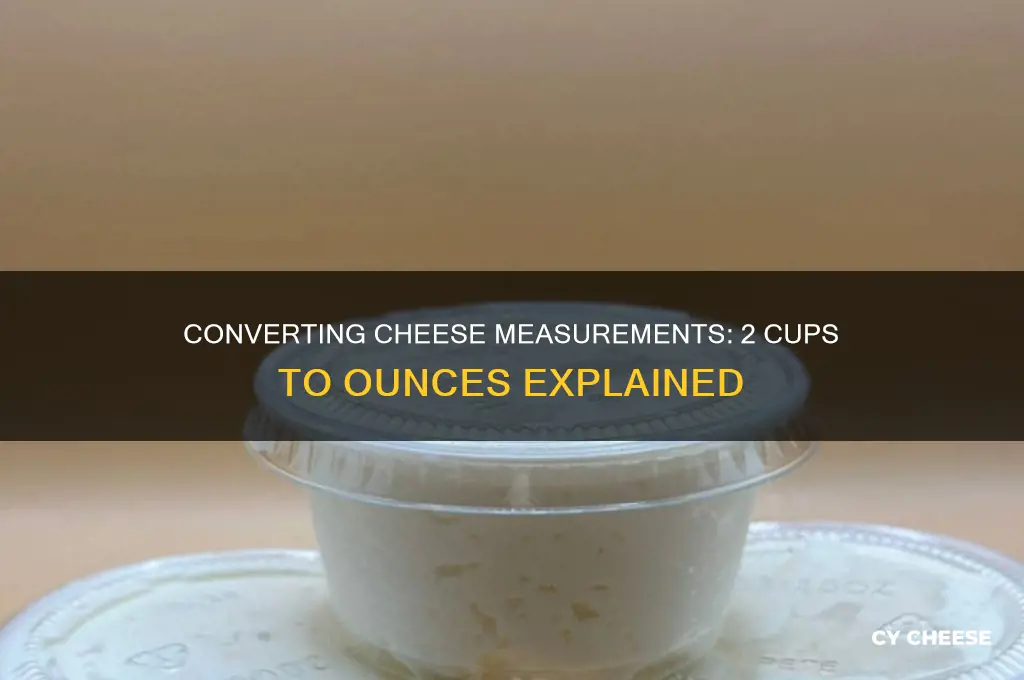 how much is 2 cups of cheese in ounces